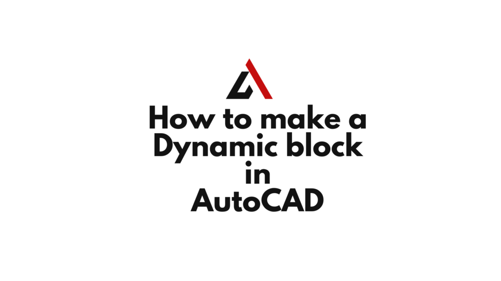 How to make a dynamic block in AutoCAD - Autocad Everything