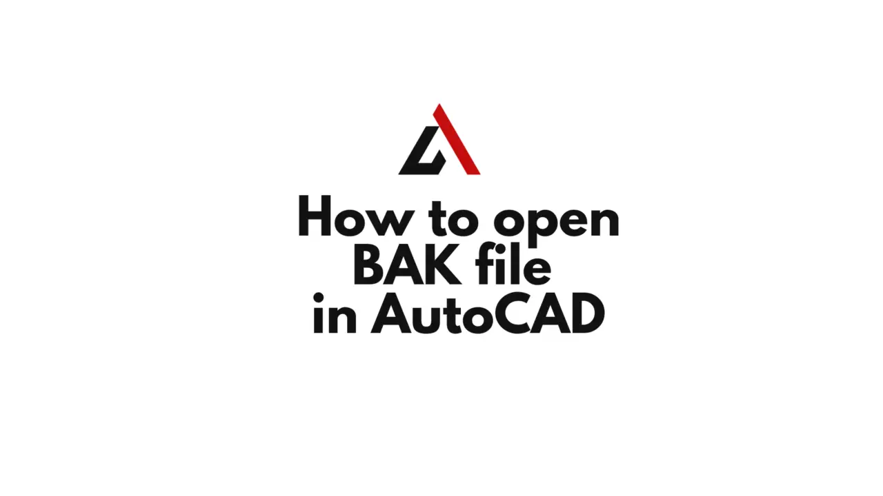 How To Open A BAK File In AutoCAD - Comprehensive Guide - Autocad ...